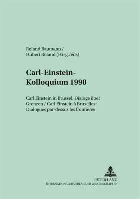 Couverture du produit · Carl-Einstein-Kolloquium 1998: Carl Einstein in Brüssel: Dialoge über Grenzen- Carl Einstein à Bruxelles: Dialogues