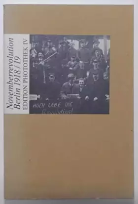 Couverture du produit · Die Novemberrevolution Berlin 1918/19 in zeitgenössischen Foto- Postkarten