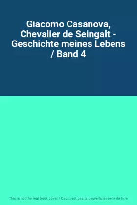 Couverture du produit · Giacomo Casanova, Chevalier de Seingalt - Geschichte meines Lebens / Band 4