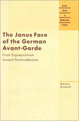 Couverture du produit · The Janus Face of the German Avant-Garde: From Expressionism Toward Postmodernism (Avant-Garde & Modernism Studies)