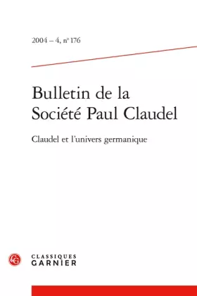 Couverture du produit · Bulletin De La Société Paul Claudel 2004: Claudel Et L'univers Germanique