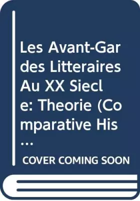Couverture du produit · Les Avant-Gardes Litteraires Au XX Siecle: Theorie (Comparative History of Literatures in European Languages) (French and Engli