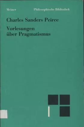 Couverture du produit · Vorlesungen über Pragmatismus: Einl., Anm. u. hrsg. v. Elisabeth Walther. (Philosophische Bibliothek)