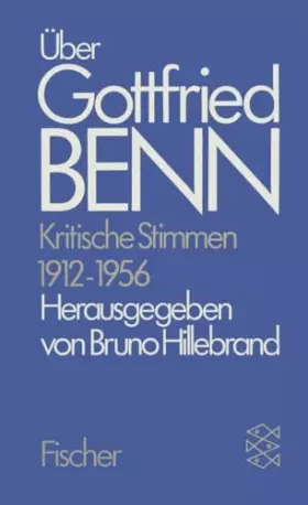 Couverture du produit · Gottfried Benn. Gesammelte Werke in der Fassung der Festdrucke: Über Gottfried Benn. Kritische Stimmen 1912-1956: Zusatzbd 1
