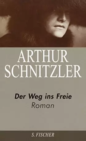 Couverture du produit · Arthur Schnitzler. Ausgewählte Werke in acht Bänden: Der Weg ins Freie: Roman: Roman. Nachw. v. Michael Scheffel