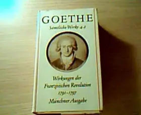 Couverture du produit · Goethe, Sämtliche Werke 4.2, Wirkungen der Französischen Revolution Münchner Ausgabe