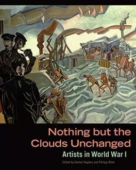 Couverture du produit · Nothing but the Clouds Unchanged: Artists in World War I