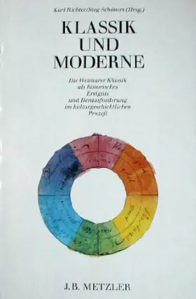 Couverture du produit · Klassik und Moderne: Die Weimarer Klassik als historisches Ereignis und Herausforderung im kulturgeschichtlichen Prozess. Walte