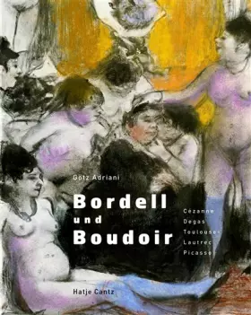 Couverture du produit · Bordell und Boudoir: Schauplätze der Moderne. Cézanne, Degas, Toulouse-Lautrec, Picasso, 22. Januar bis 22. Mai 2005