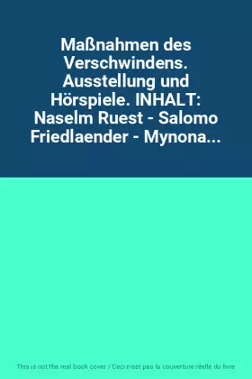 Couverture du produit · Maßnahmen des Verschwindens. Ausstellung und Hörspiele. INHALT: Naselm Ruest - Salomo Friedlaender - Mynona...