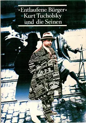 Couverture du produit · Entlaufene Burger - Kurt Tucholsky Und Die Seinen.