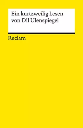 Couverture du produit · Ein kurtzweilig Lesen von Dil Ulenspiegel. Nach dem Druck von 1515: Deutsch-Lektüre, Deutsche Klassiker der Literatur (Reclams 
