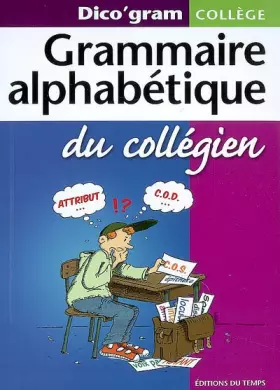 Couverture du produit · Grammaire alphabétique du collégien: Dico'gram collège