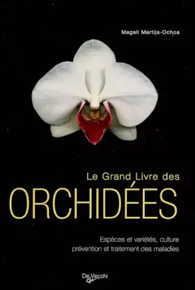 Couverture du produit · Le grand livre des orchidées : Espèces et variétés, culture, prévention et traitement des maladies