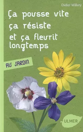 Couverture du produit · Ca pousse vite, ça résiste et ça fleurit longtemps: Au jardin
