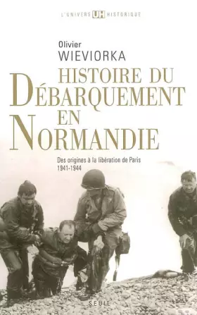 Couverture du produit · Histoire du débarquement en Normandie : Des origines à la libération de Paris 1941-1944