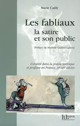 Couverture du produit · Les fabliaux, la satire et son public : L'oralité dans la poésie satirique et profane en France, XIIe-XIVe siècles
