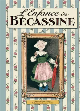 Couverture du produit · L'enfance de Bécassine (nouvelle édition)
