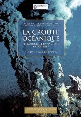 Couverture du produit · La croûte océanique: Pétrologie et dynamique endogènes