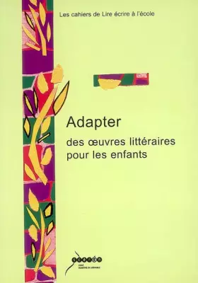 Couverture du produit · Adapter des oeuvres littéraires pour les enfants: Enjeux et pratiques scolaires