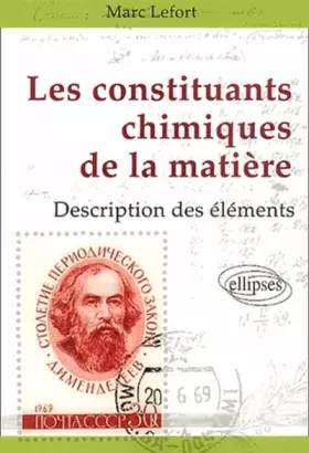 Couverture du produit · Les constituants chimiques de la matière : Description des éléments chimiques