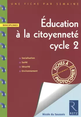 Couverture du produit · EDUCATION A LA CITOYENNETE CYCLE 2 - UNE FICHE PAR SEMAINE - DISCIPLINES