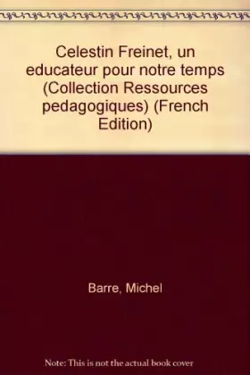Couverture du produit · Célestin Freinet, un éducateur pour notre temps