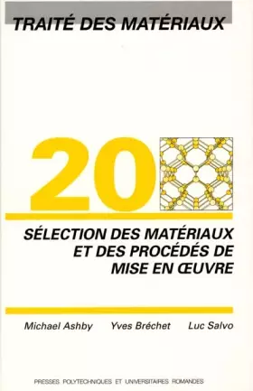 Couverture du produit · Traité des matériaux, numéro 20 : Sélection des matériaux et des procédés de mise en oeuvre