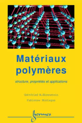 Couverture du produit · Matériaux polymères : structure, propriétés et applications