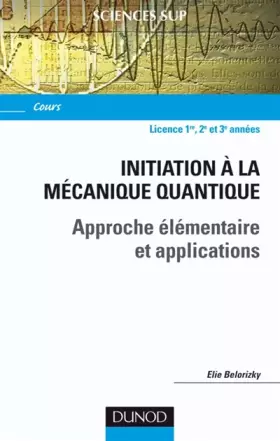 Couverture du produit · Initiation à la mécanique quantique - Approche élémentaire et applications