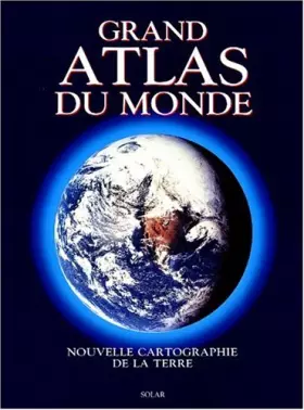 Couverture du produit · Grand Atlas du Monde. Nouvelle Cartographie de la Terre