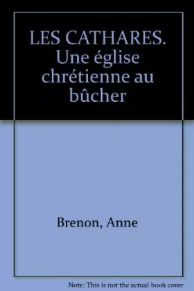 Couverture du produit · LES CATHARES. Une église chrétienne au bûcher
