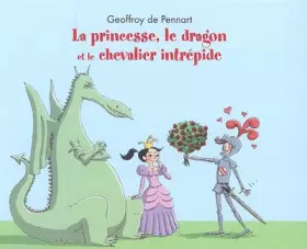 Couverture du produit · La princesse, le dragon et le chevalier intrépide