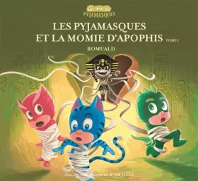 Couverture du produit · Les Pyjamasques et la momie d’Apophis (Tome 1) - dès 3 ans
