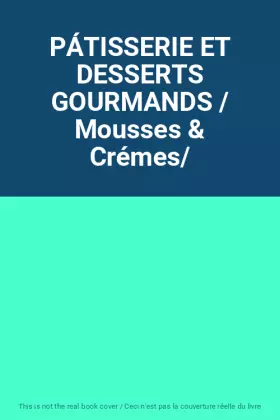 Couverture du produit · PÁTISSERIE ET DESSERTS GOURMANDS / Mousses & Crémes/