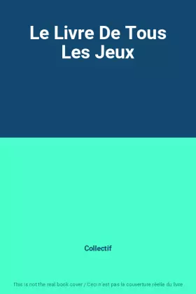 Couverture du produit · Le Livre De Tous Les Jeux