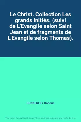 Couverture du produit · Le Christ. Collection Les grands initiés. (suivi de L'Evangile selon Saint Jean et de fragments de L'Evangile selon Thomas).
