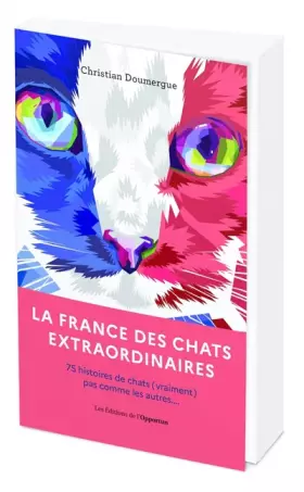 Couverture du produit · La France des chats extraordinaires - 75 histoires de chats p(vraiment) pas comme les autres...