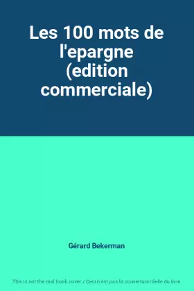 Couverture du produit · Les 100 mots de l'epargne (edition commerciale)
