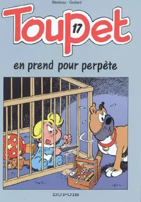Couverture du produit · Toupet, tome 17 : Toupet en prend pour Perpète