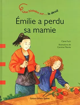 Couverture du produit · Emilie a perdu sa mamie - Une histoire sur le deuil