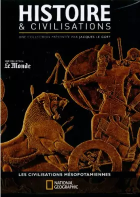 Couverture du produit · HISTOIRE ET CIVILISATIONS  LES CIVILISATIONS MESOPOTAMIENNES  NATIONAL GEOGRAPHIC