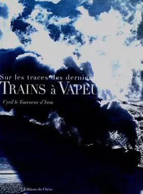 Couverture du produit · Sur les traces des derniers trains à vapeur