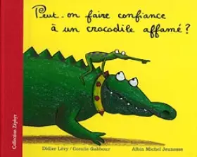 Couverture du produit · Peut-on faire confiance à un crocodile affamé ?