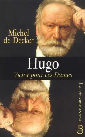 Couverture du produit · La Vie amoureuse de Victor Hugo