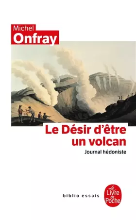 Couverture du produit · Journal hédoniste : Tome 1, Le désir d'être un volcan