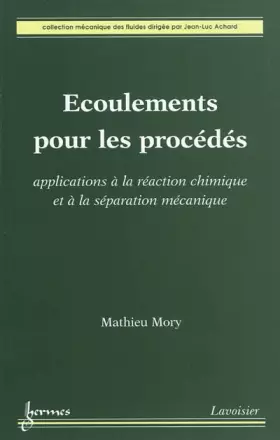 Couverture du produit · Écoulements pour les procédés: Applications à la réaction chimique et à la séparation mécanique