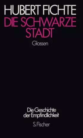 Couverture du produit · Die schwarze Stadt: Glossen (Hubert Fichte, Die Geschichte der Empfindlichkeit)