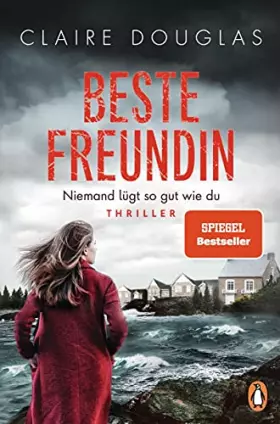 Couverture du produit · Beste Freundin - Niemand lügt so gut wie du: Thriller. Der Spiegel-Bestseller von Englands Thrillerkönigin