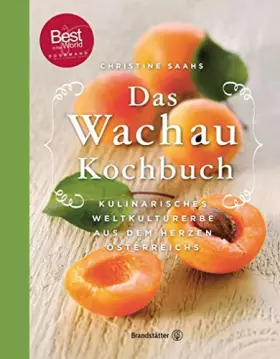 Couverture du produit · Das Wachau Kochbuch - Rezepte aus dem Herzen Österreichs: 2., erweiterte Auflage